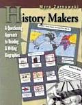 History Makers: A Questioning Approach to Reading & Writing Biographies