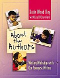 About the Authors: Writing Workshop with Our Youngest Writers