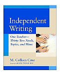 Independent Writing: One Teacher---Thirty-Two Needs, Topics, and Plans