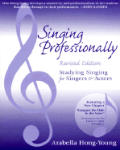 Singing Professionally Revised Edition Studying Singing For Singers & Actors