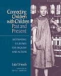 Connecting Children with Children Past & Present Motivating Students for Inquiry & Action