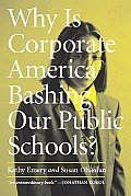 Why Is Corporate America Bashing Our Public Schools?