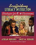 Scaffolding Literacy Instruction: Strategies for K-4 Classrooms