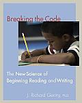 Breaking the Code: The New Science of Beginning Reading and Writing