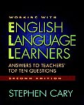 Working with English Language Learners, Second Edition: Answers to Teachers' Top Ten Questions