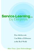 Service-Learning . . . by Degrees: How Adolescents Can Make a Difference in the Real World