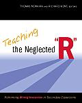 Teaching The Neglected R Rethinking Writing Instruction In Secondary Classrooms