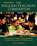 English Teachers Companion A Complete Guide to Classroom Curriculum & the Profession