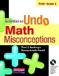 Activities to Undo Math Misconceptions PreK Grade 2 With CDROM