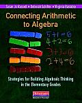Connecting Arithmetic to Algebra Professional Book Strategies for Building Algebraic Thinking in the Elementary Grades