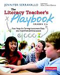Literacy Teachers Playbook Grades 3 6 Four Steps for Turning Assessment Data Into Goal Directed Instruction