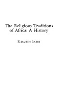 The Religious Traditions of Africa: A History