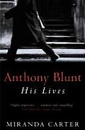 Anthony Blunt His Lives