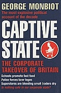 Captive State The Corporate Takeover Of