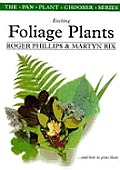 Exciting Foliage Plants: And How to Grow Them (Pan Plant Chooser)