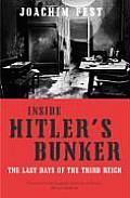 Inside Hitlers Bunker the Last Days of the Third Reich