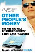 Other People's Money: The Rise and Fall of Britain's Boldest Credit Card Fraudster