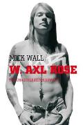 W Axl Rose The Unauthorized Biography