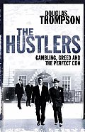 The Hustlers: Gambling, Greed and the Perfect Con