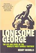 Lonesome George The Life & Loves of the Worlds Most Famous Tortoise