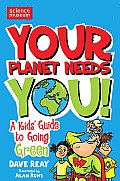 Your Planet Needs You A Kids Guide To Going Green