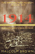 Imperial War Museum Book of 1914 The Men Who Went to War