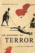 Anatomy Of Terror A History Of Terrorism