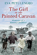 The Girl in the Painted Caravan: Memories of a Romany Childhood