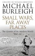Small Wars Faraway Places The Genesis Of The Modern World 1945 65