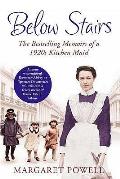 Below Stairs The Bestselling Memoirs of a 1920s Kitchen Maid Margaret Powell