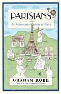 Parisians An Adventure History of Paris UK
