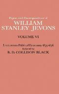 Papers and Correspondence of William Stanley Jevons: Volume VI Lectures on Political Economy 1875-1876