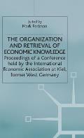 The Organization and Retrieval of Economic Knowledge: Proceedings of a Conference Held by the International Economic Association