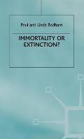 Immortality or Extinction?