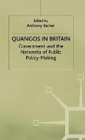 Quangos in Britain: Government and the Networks of Public Policy-Making
