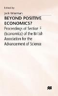 Beyond Positive Economics?: Proceedings of Section F (Economics) of the British Association for the Advancement of Science York 1981