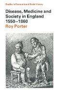 Disease Medicine & Society in England 1550 1860