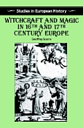 Witchcraft & Magic in 16th & 17th Century Europe