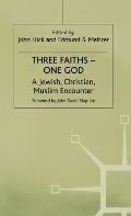 Three Faiths -- One God: A Jewish, Christian, Muslim Encounter