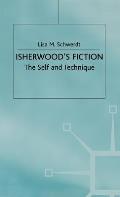 Isherwood's Fiction: The Self and Technique
