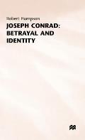 Joseph Conrad: Betrayal and Identity