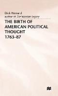 Birth of American Political Thought 1763-87