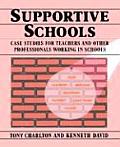Supportive Schools: Case Studies for Teachers and Other Professionals Working in Schools