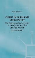 Christ in Islam and Christianity: The Representation of Jesus in the Qur'an and the Classical Muslim Commentaries