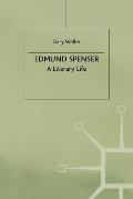 Edmund Spenser: A Literary Life
