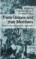 Trade Unions and Their Members: Studies in Union Democracy and Organization