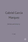 Gabriel Garc?a M?rquez: Solitude and Solidarity