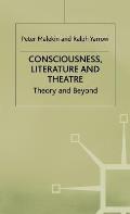 Consciousness, Literature and Theatre: Theory and Beyond