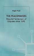 The Peacemakers: Peaceful Settlement of Disputes Since 1945