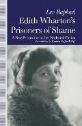 Edith Whartons Prisoners of Shame A New Perspective on Her Neglected Fiction